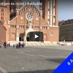 Szeged épületei régen és most