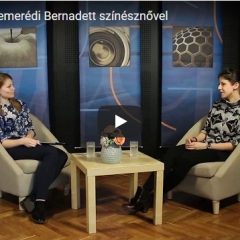 Beszélgetés Szemerédi Bernadett színésznővel